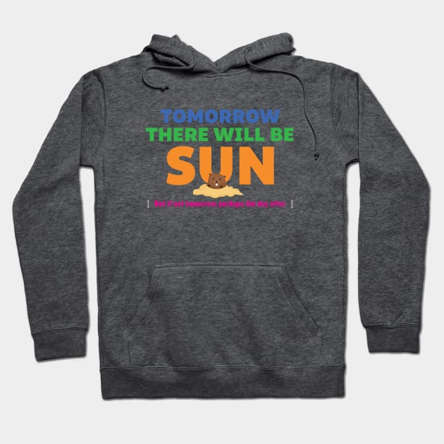 Tomorrow There Will Be Sun Hoodie by redesignBroadway